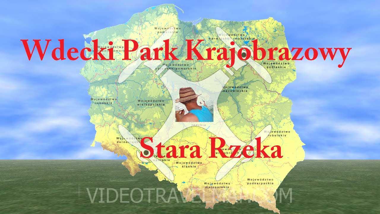 Wdecki Park Krajobrazowy Stara Rzeka » Jack Podróżnik